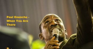 Paul Enenche When You Are There